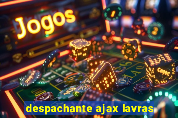 despachante ajax lavras